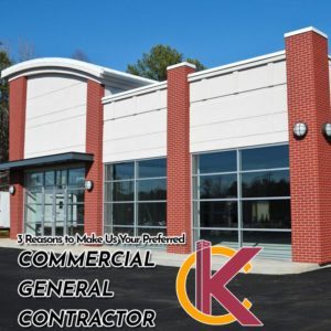 Three Reasons to Make Us Your Preferred Commercial General Contractor