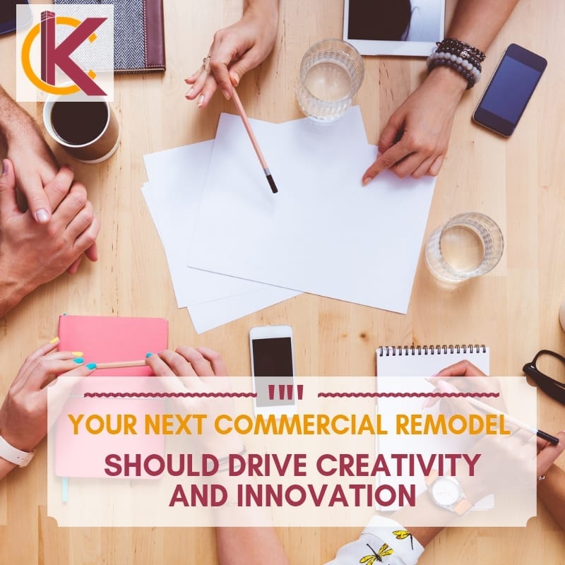 Your Next Commercial Remodel Should Drive Creativity and Innovation