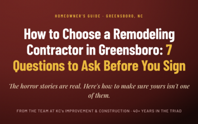 How to Choose a Remodeling Contractor in Greensboro: 7 Questions to Ask Before You Sign